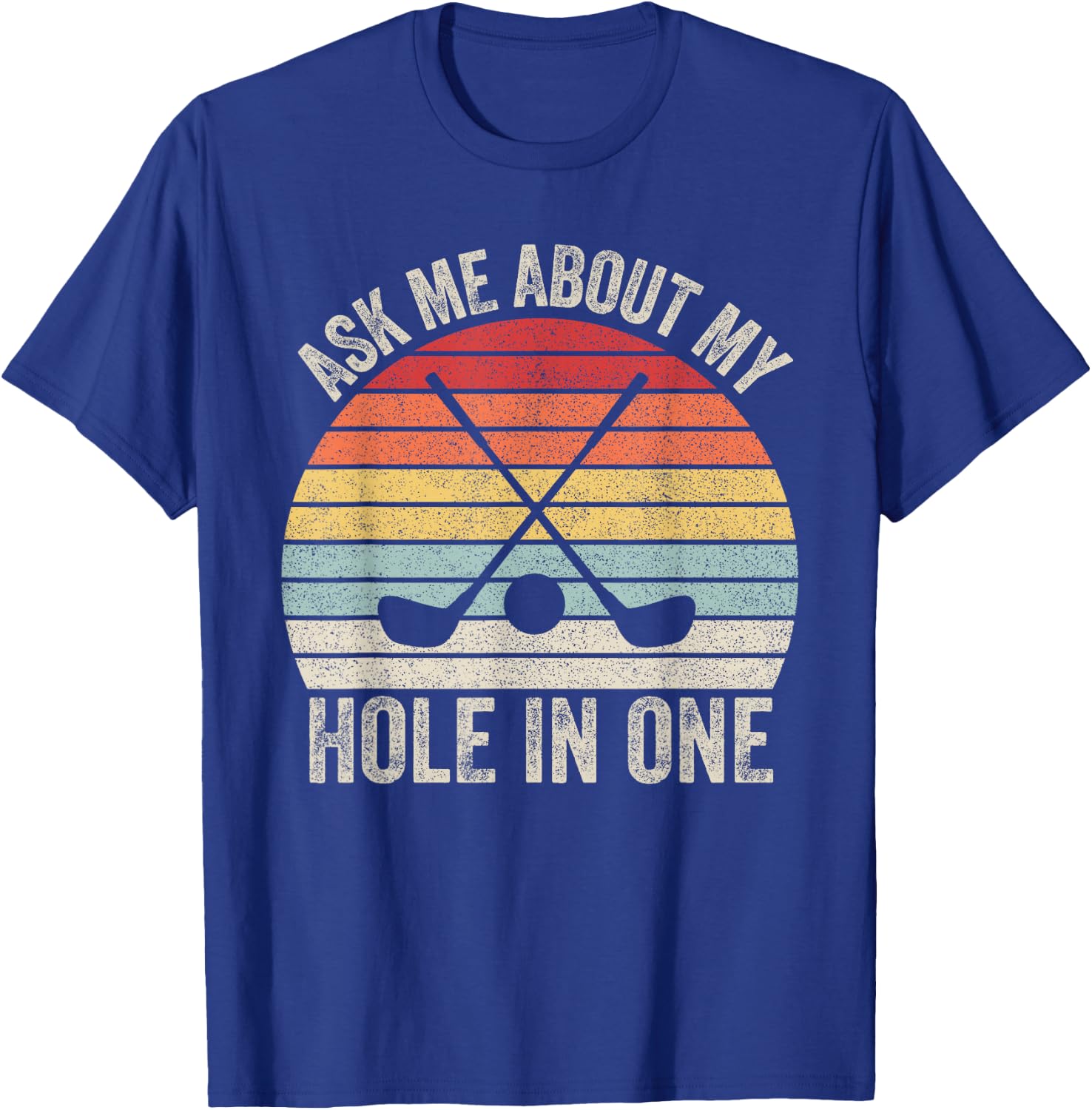 Vintage Retro Ask Me About My Hole In One Golf T-Shirt - T-Shirt | Royal