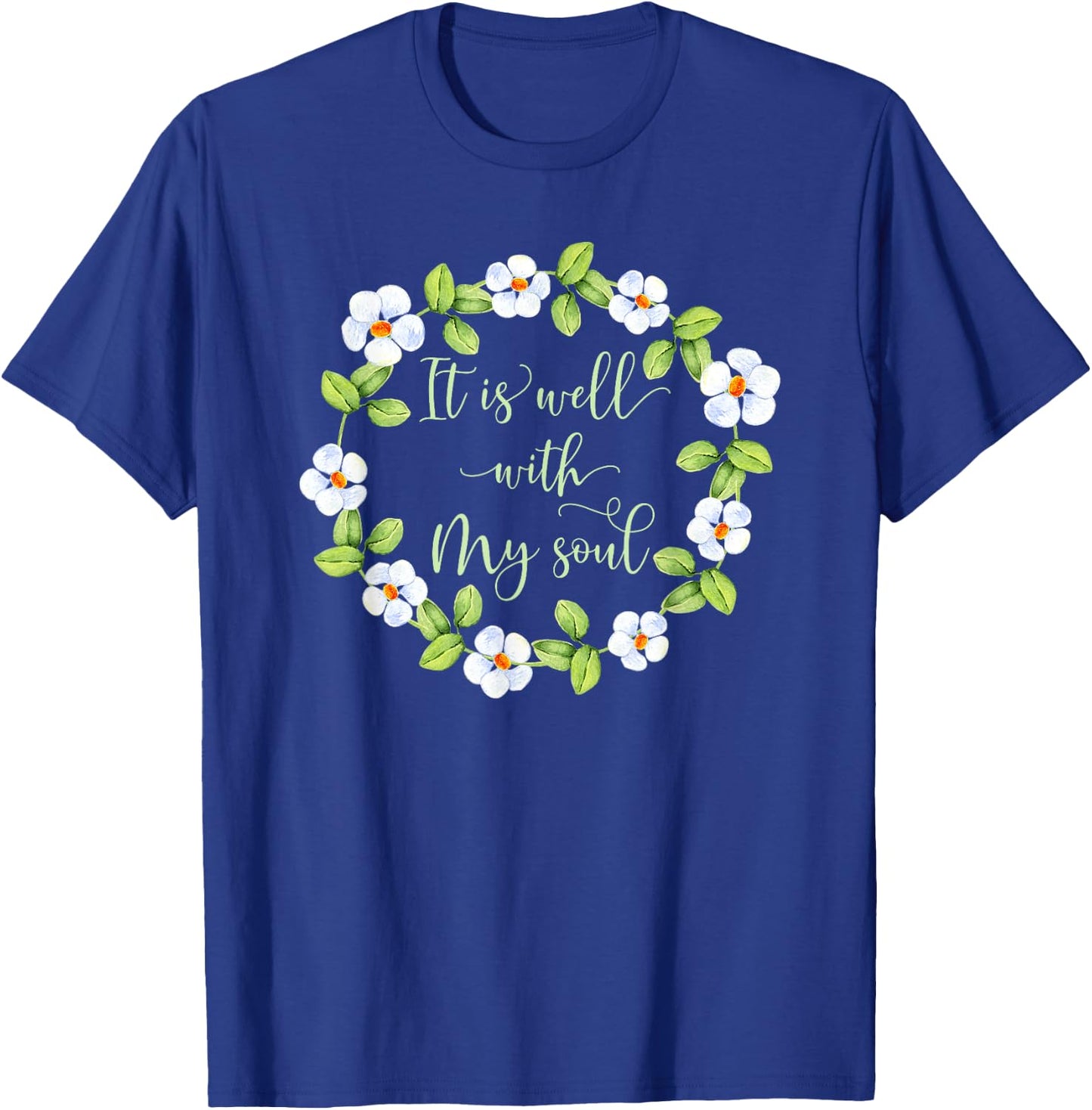It Is Well With My Soul - Inspirational T-Shirt - T-Shirt | Royal