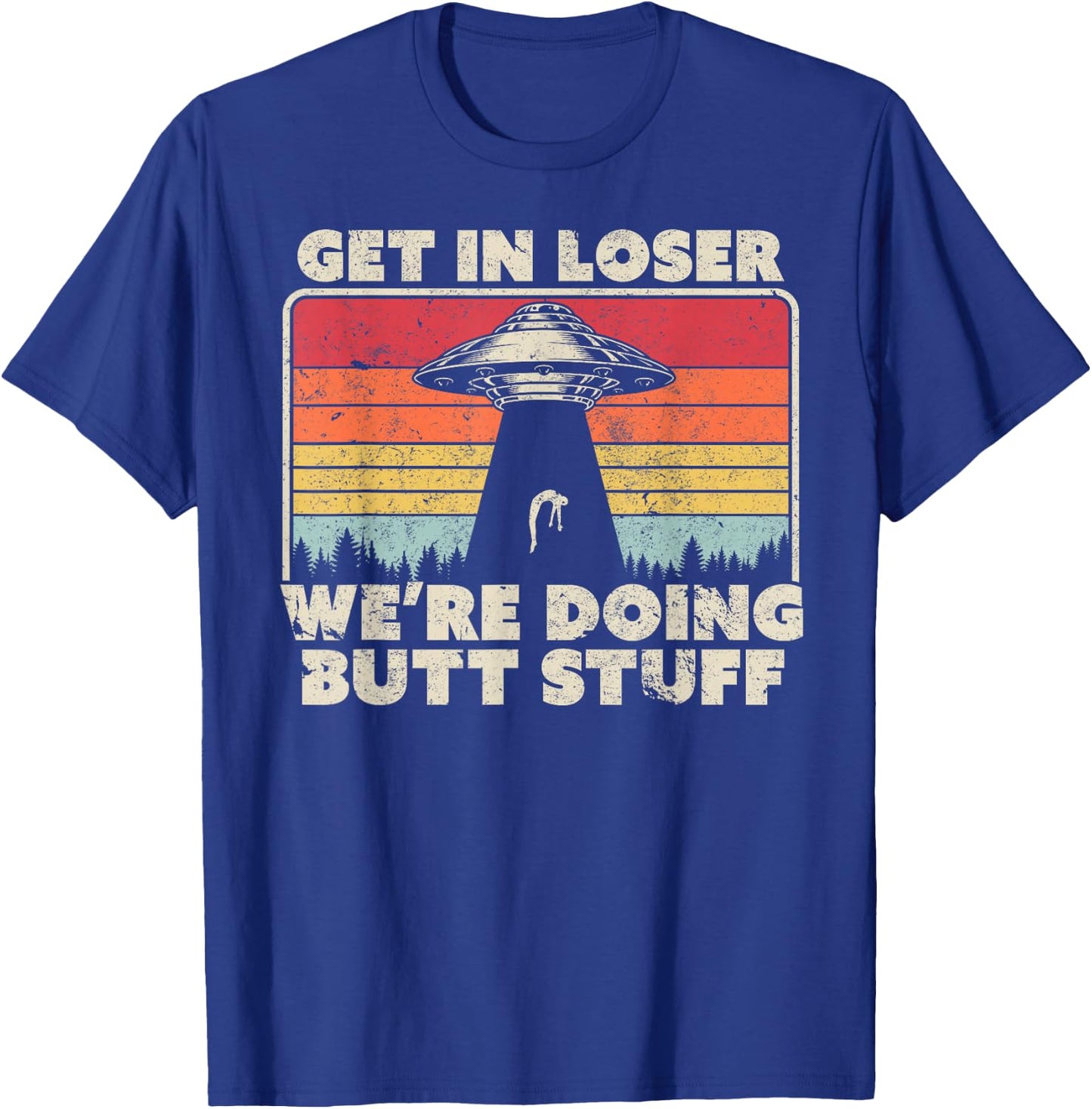 Get In Loser Alien UFO Shirt Vintage T-Shirt - T-Shirt | Royal