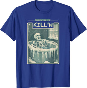 Chill'n Till It's Kill'n Cold Plunge Shirt - Funny Ice Bath T-Shirt - T-Shirt | Royal