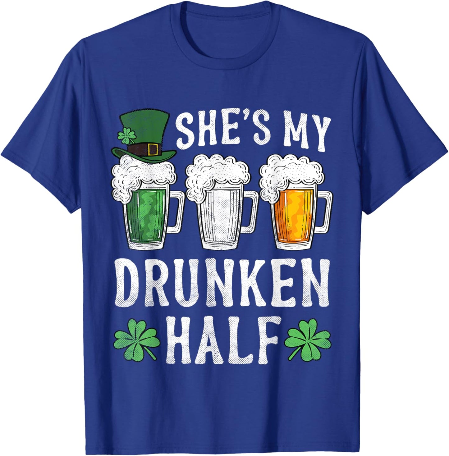 She's My Drunken Half Irish Beer St Patricks Day T-Shirt - T-Shirt | Royal