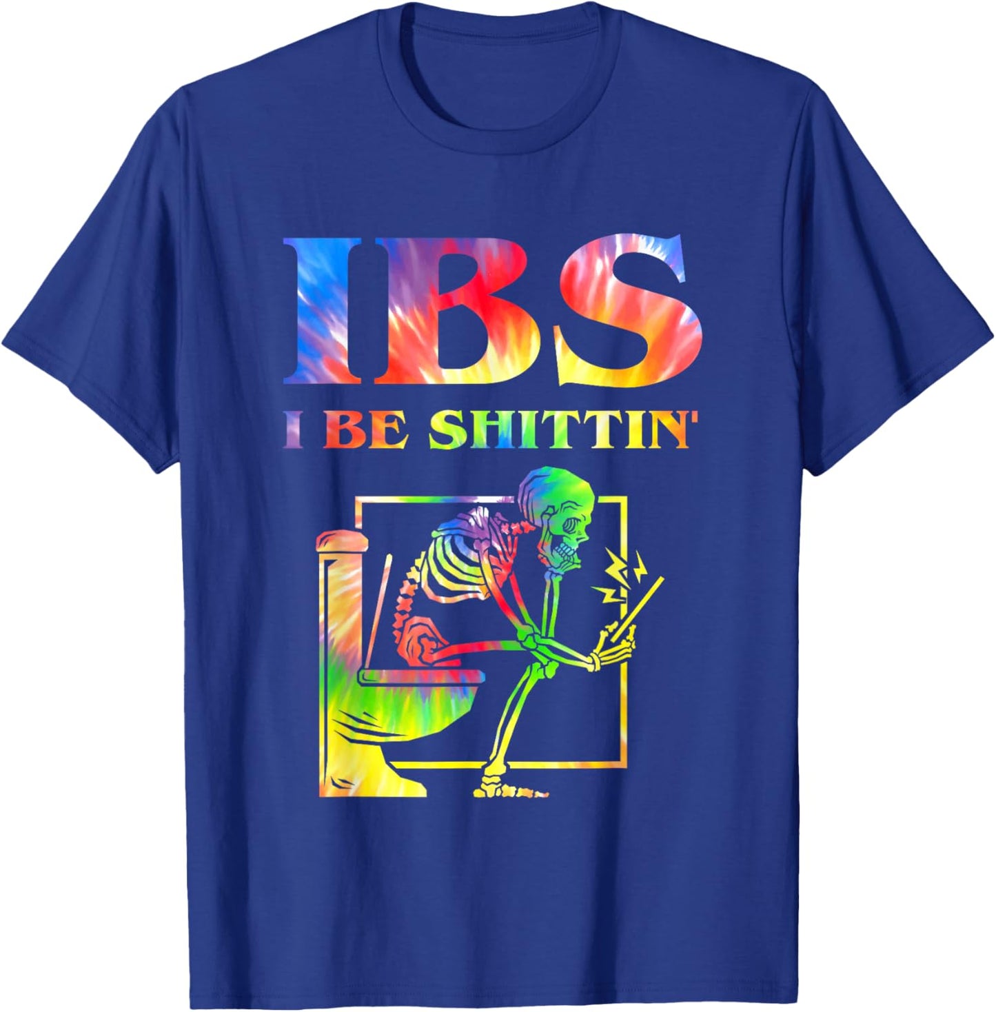 IBS I Be Shittin' Funny Skeleton Tie Dye T-Shirt - T-Shirt | Royal