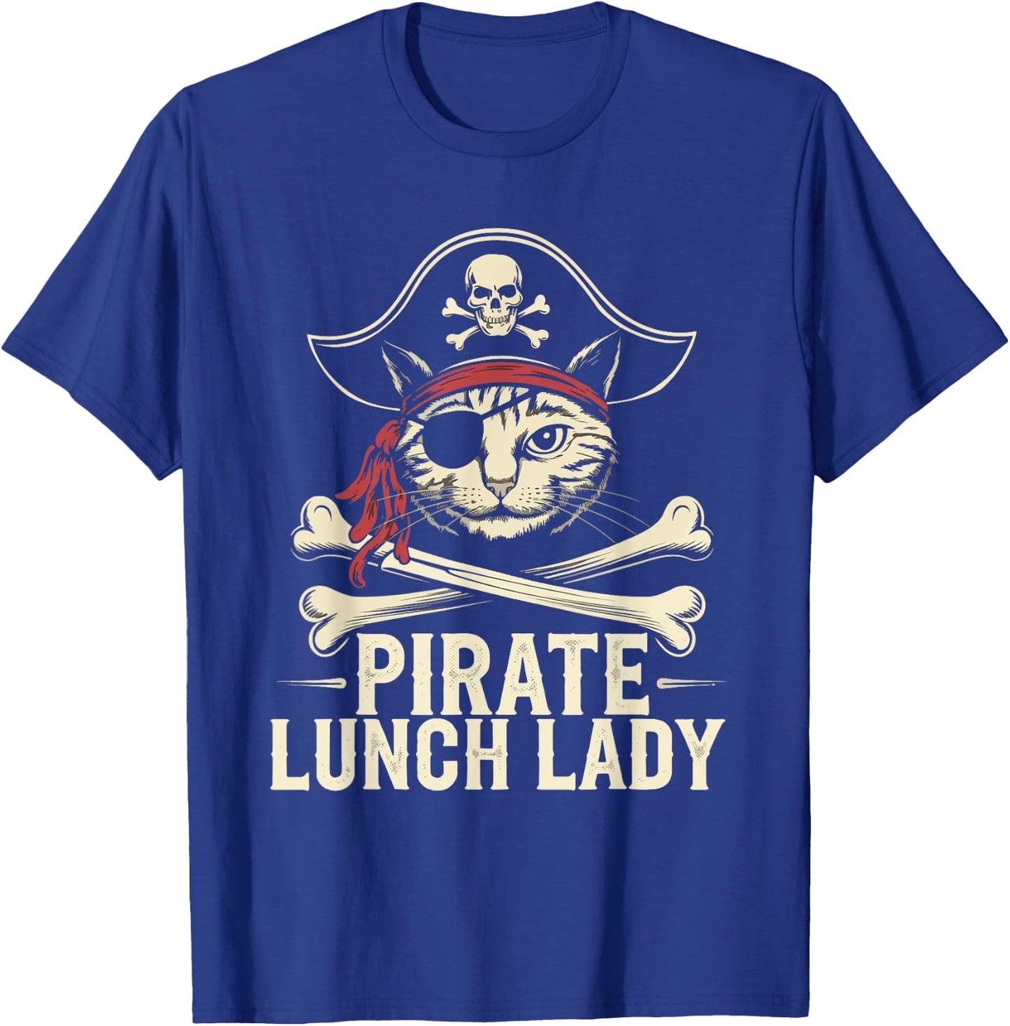 Pirate Lunch Lady Cat Humor Lunch Lady Jolly Roger Sarcasm T-Shirt - T-Shirt | Royal