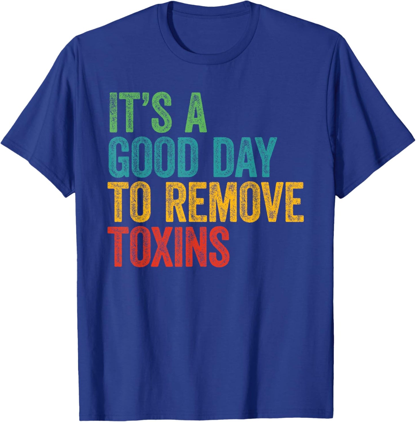 Retro It's A Good Day To Remove Toxins Dialysis Technician T-Shirt - T-Shirt | Royal