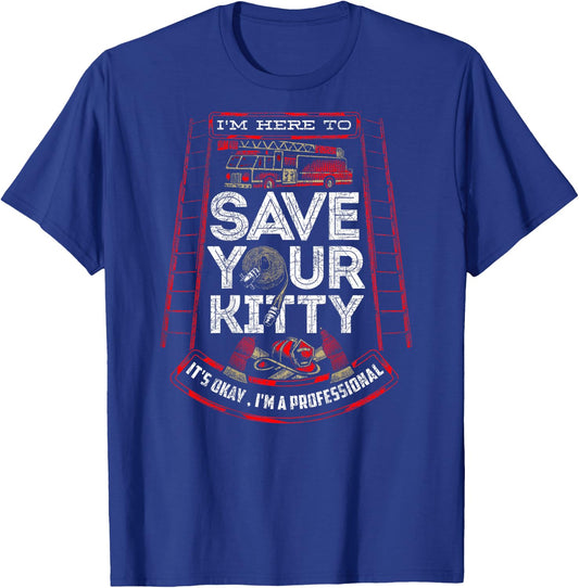 Sexy Firefighter Shirt I'm Here To Save Your Kitty Fireman T-Shirt - T-Shirt | Royal