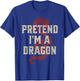 PRETEND I'M A DRAGON Funny Lazy Halloween Costume Dragon T-Shirt - T-Shirt | Royal