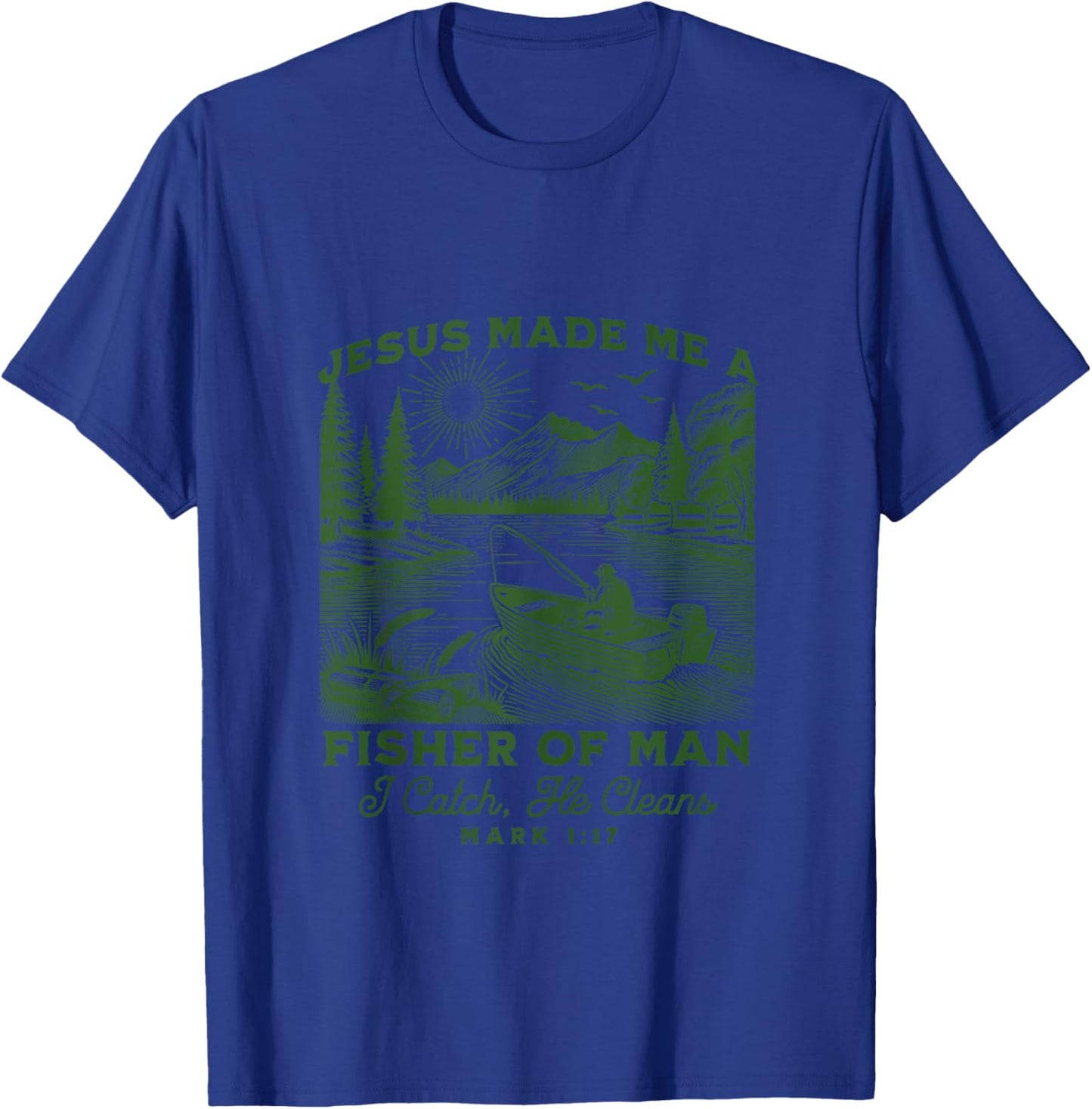 Fisher of Man Mark 1:17 Christian Scripture Jesus Fishing T-Shirt - T-Shirt | Royal