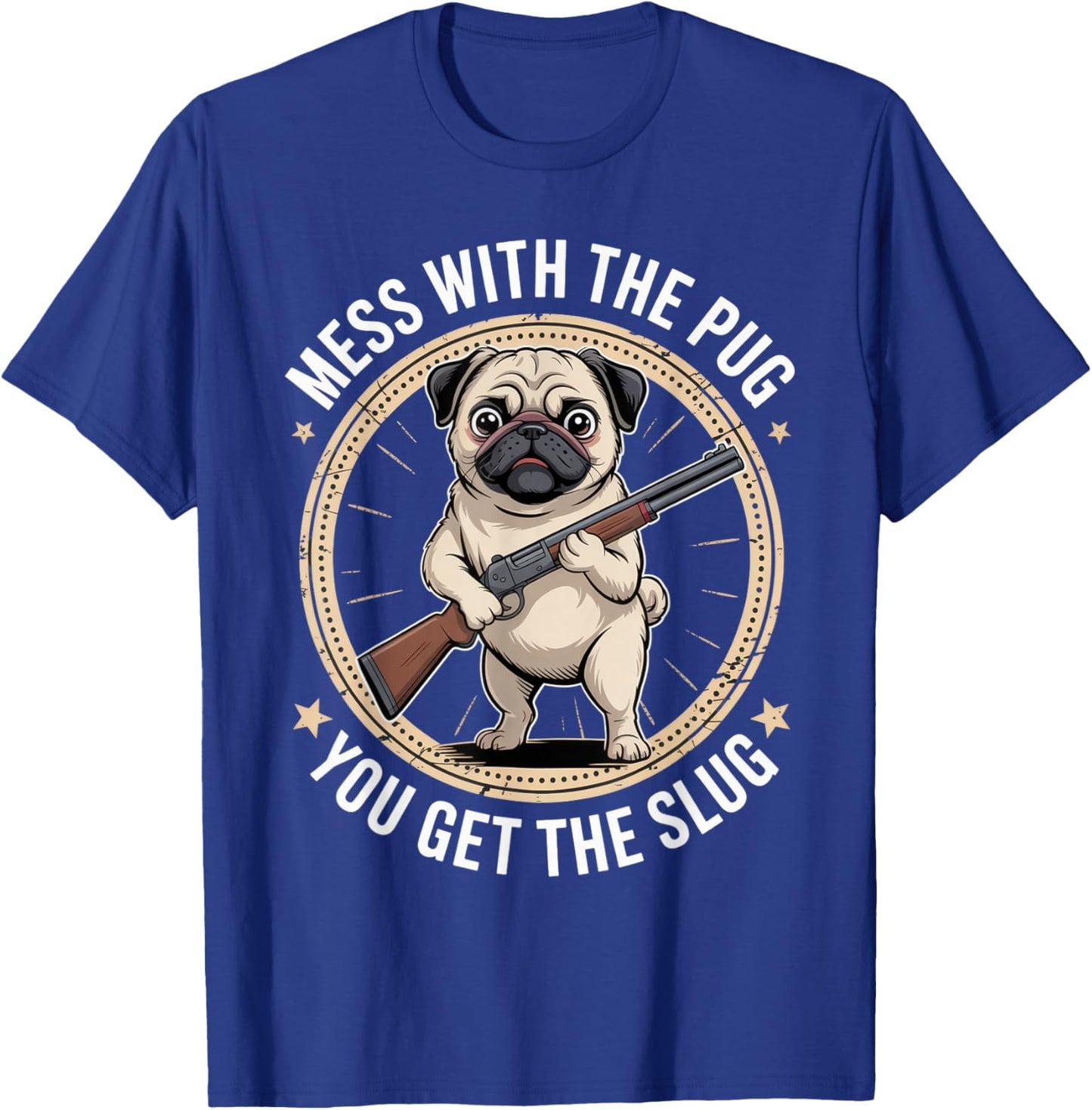 Mess with The Pug You Get The Slug Funny Dog Outfit T-Shirt - T-Shirt | Royal