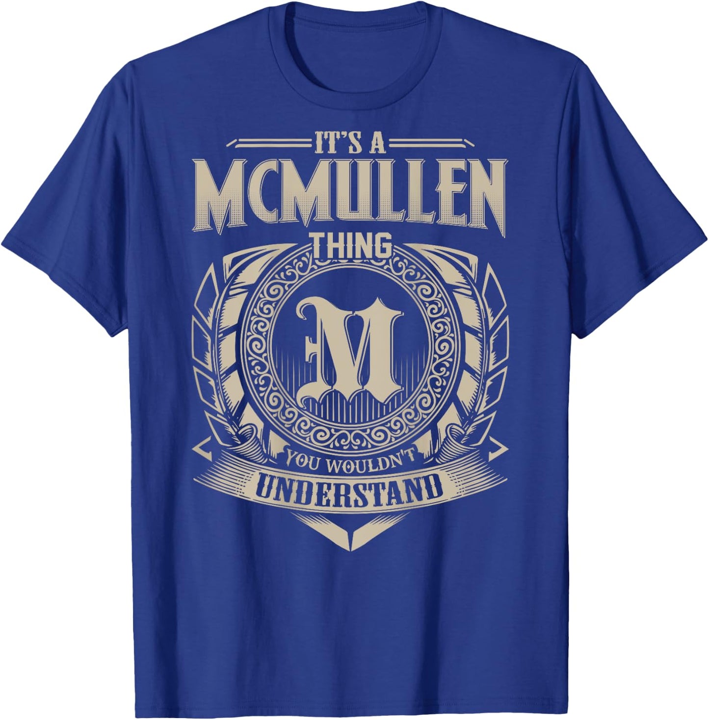 It's A MCMULLEN Thing You Wouldn't Understand Family Name T-Shirt - T-Shirt | Royal