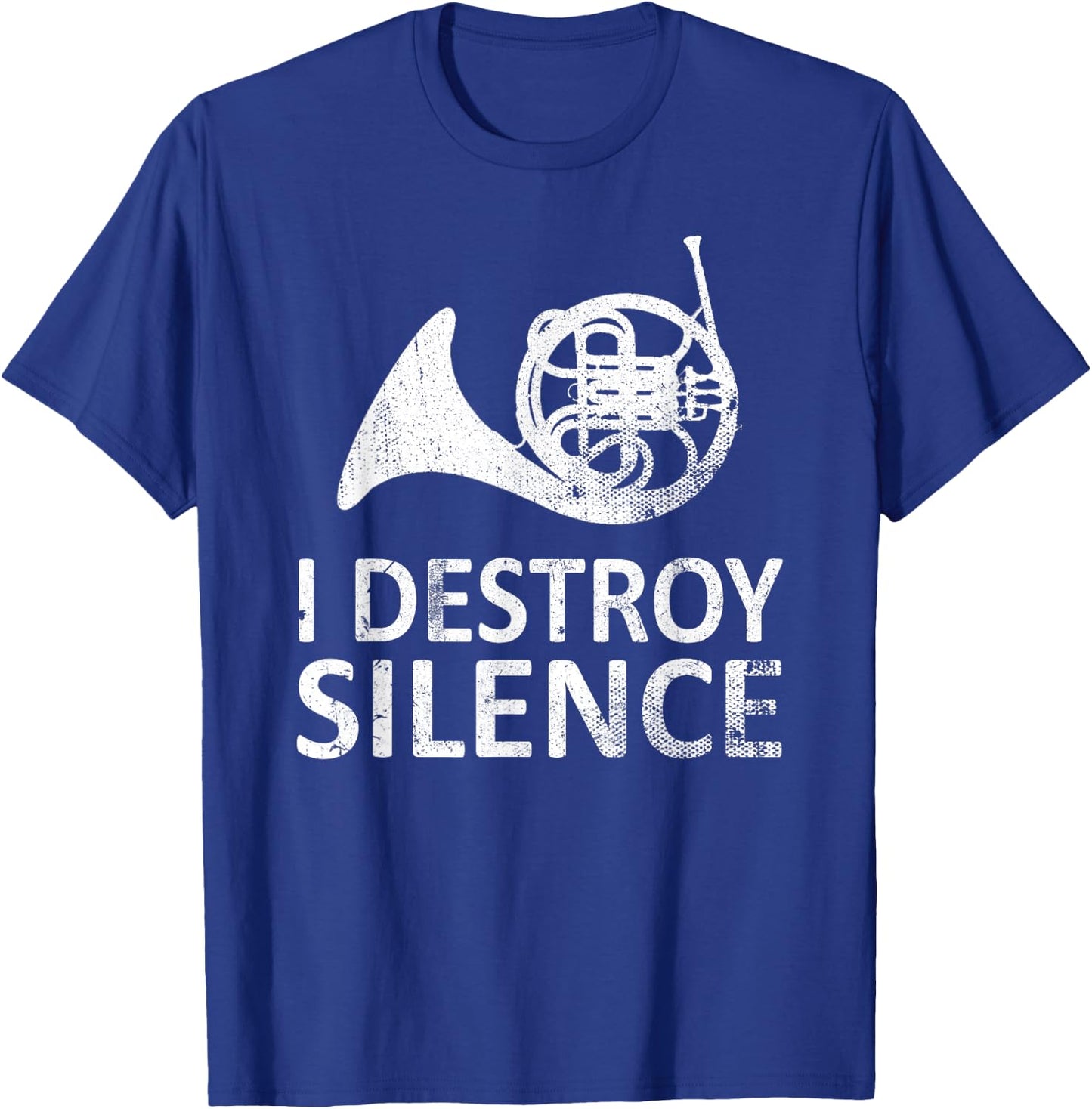 I Destroy Silence - Funny French Horn Players Music Humor T-Shirt - T-Shirt | Royal