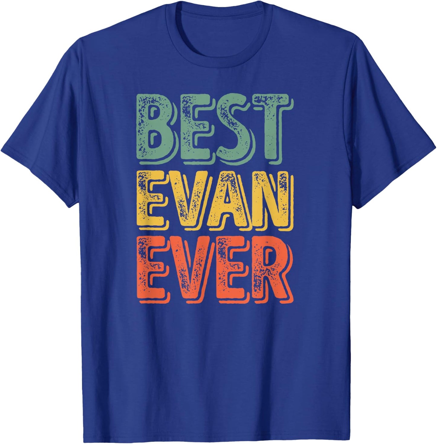 Best Evan Ever Shirt Funny Personalized First Name Evan T-Shirt - T-Shirt | Royal