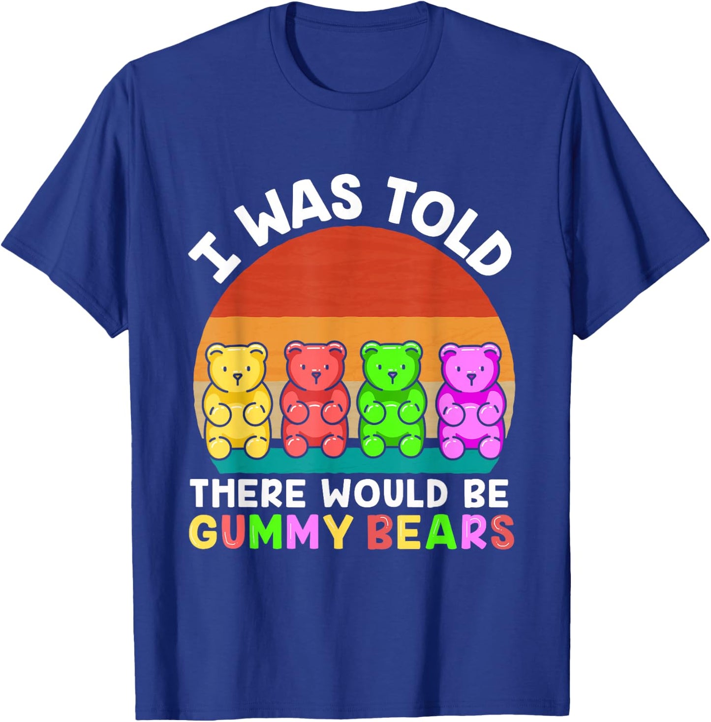 There Would Be Gummy Bear Funny Gummy Bear T-Shirt - T-Shirt | Royal