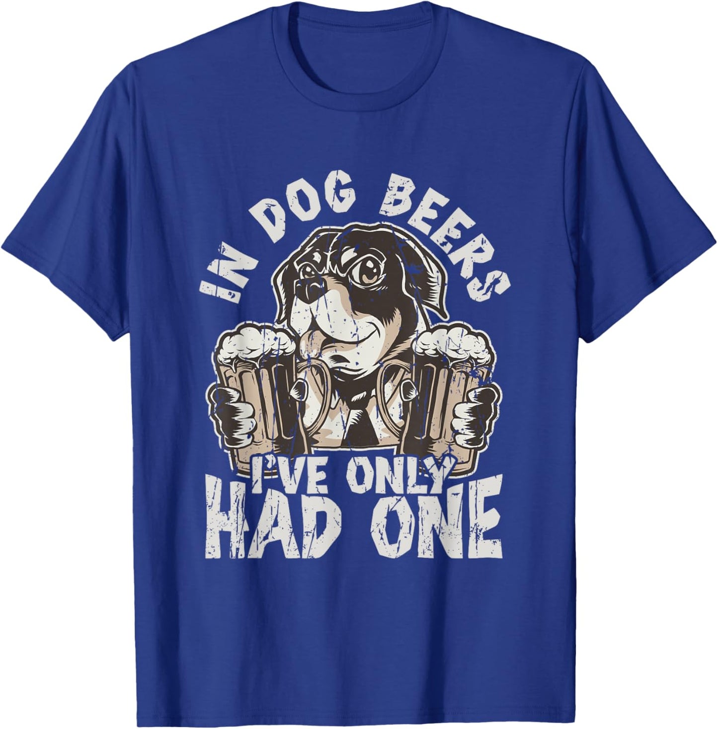 In dog beers, I've only had one - Drinking T-Shirt - T-Shirt | Royal