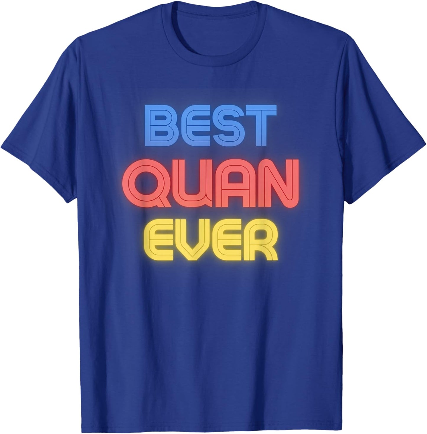 Best Quan Ever - Funny Quan Name Quan T-Shirt - T-Shirt | Royal