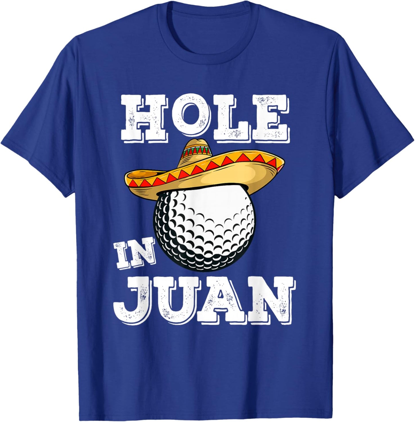 Cinco de Mayo Golf Funny Saying Golfer Joke Hole in Juan T-Shirt - T-Shirt | Royal