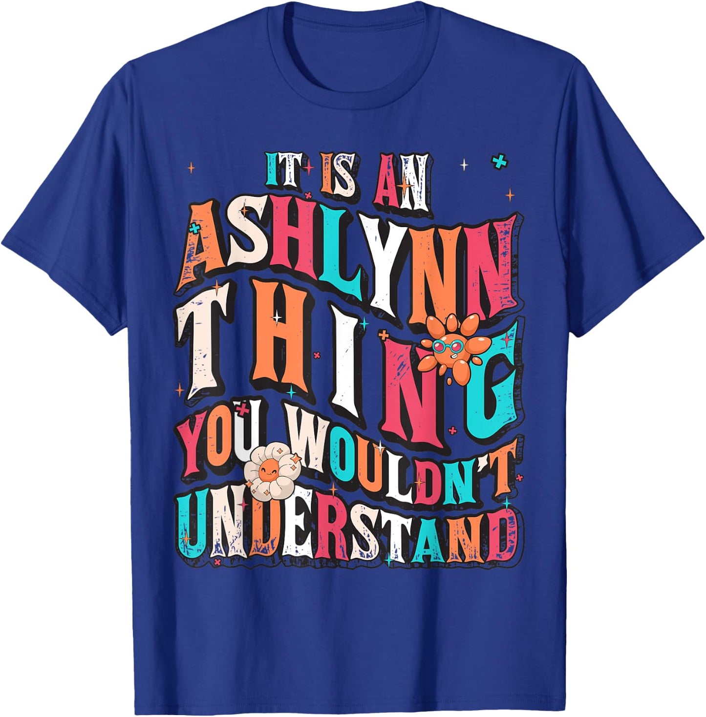 It's Ashlynn Thing You Wouldn't Understand, Ashlynn Groovy T-Shirt - T-Shirt | Royal