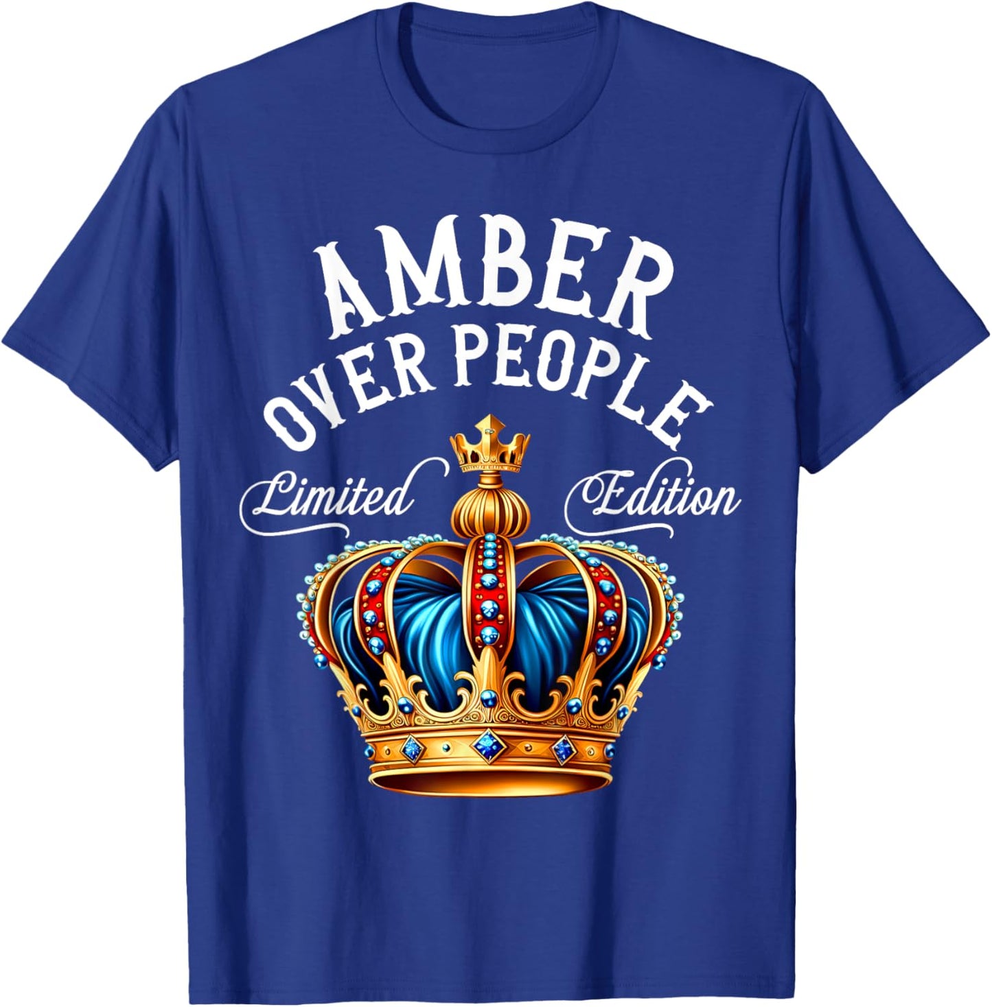 Amber Name Birthday Gift Funny Amber Over People Crown T-Shirt - T-Shirt | Royal