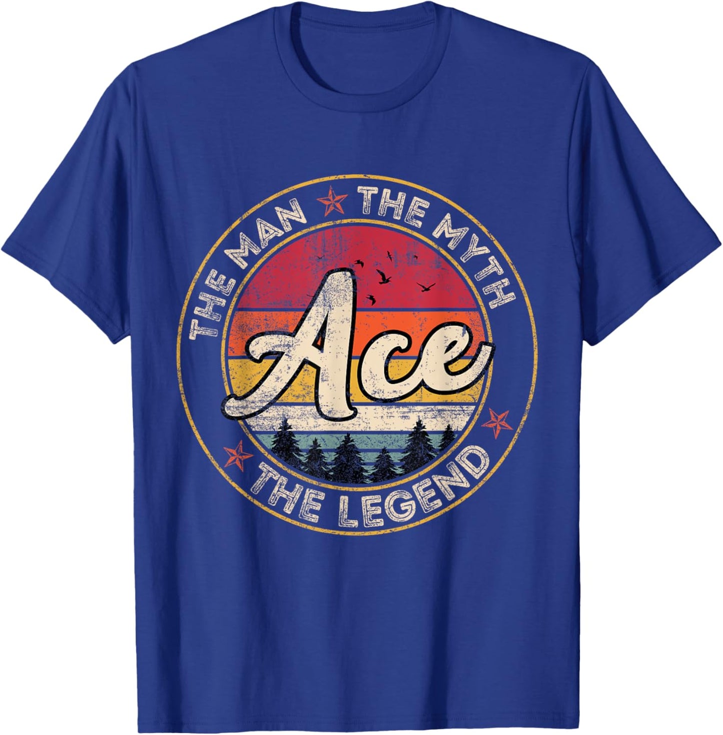 Ace The Man The Myth The Legend Personalized Name T-Shirt - T-Shirt | Royal