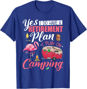Yes I Do Have A Retirement Plan Camping Funny Flamingo Lover T-Shirt - T-Shirt | Royal