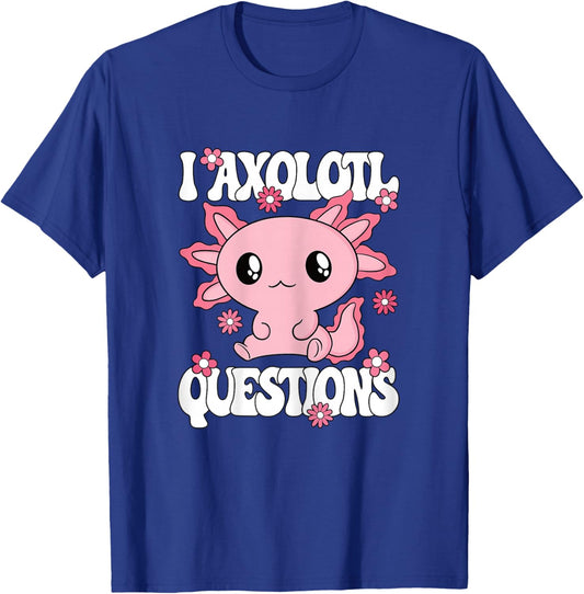 I Axolotl Questions Funny Kawaii Axolotl Women Girls Kids T-Shirt - T-Shirt | Royal