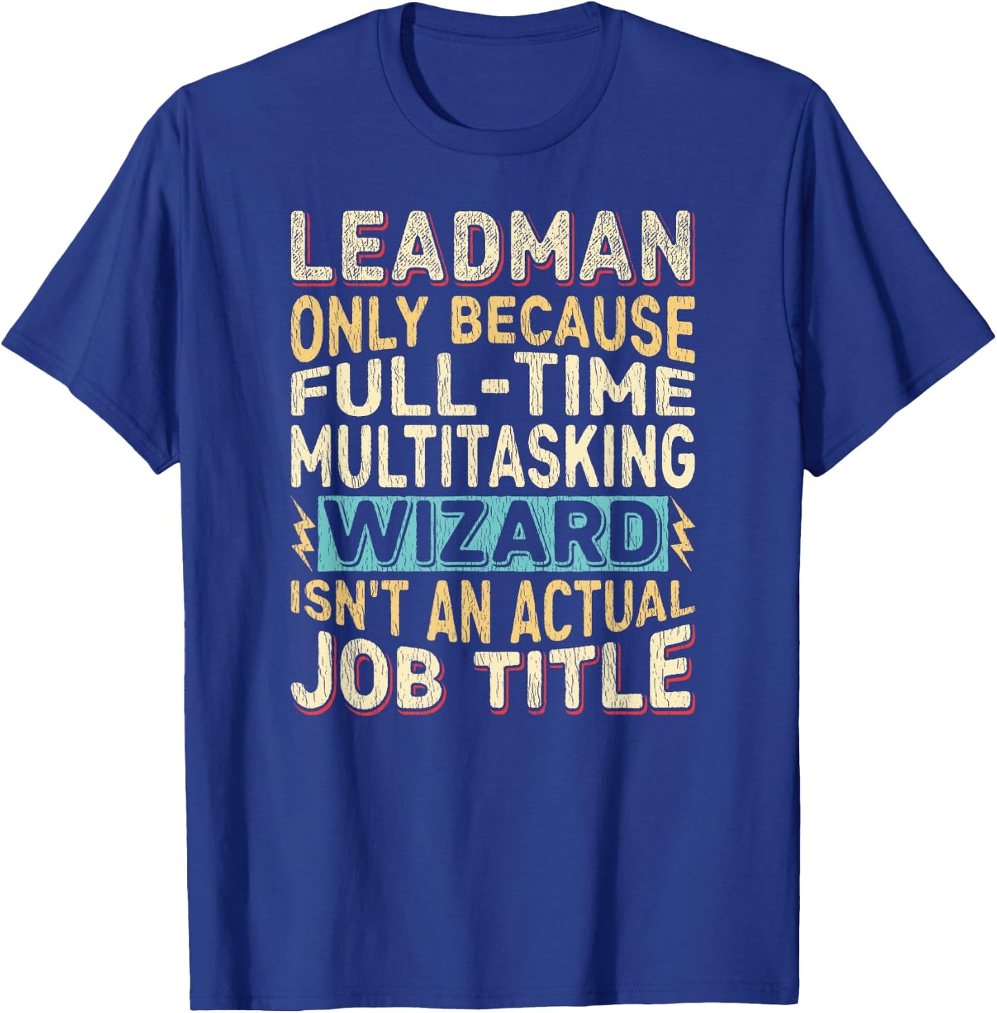 Wizard Job Title Quote - Funny Leadman T-Shirt - T-Shirt | Royal