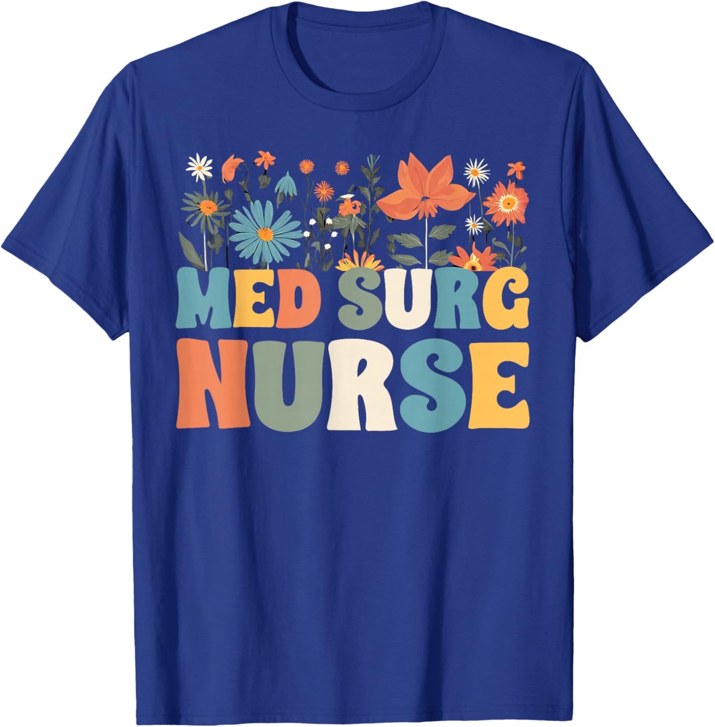 Med Surg Nurse Wildflowers Retro Medical Surgical Nursing T-Shirt - T-Shirt | Royal