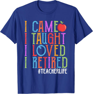 I Came I Taught I Loved I Retired Funny Teacher Retirement T-Shirt - T-Shirt | Royal