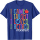 I Came I Taught I Loved I Retired Funny Teacher Retirement T-Shirt - T-Shirt | Royal