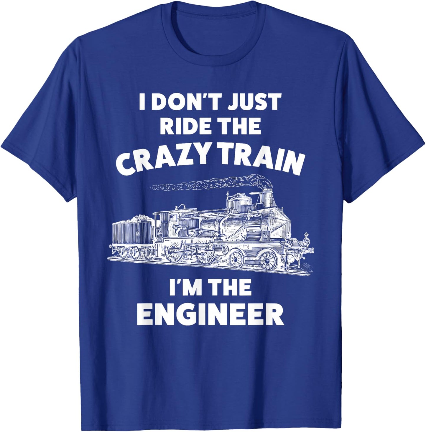 Funny Crazy Train Engineer Shirt & Men T-Shirt - T-Shirt | Royal