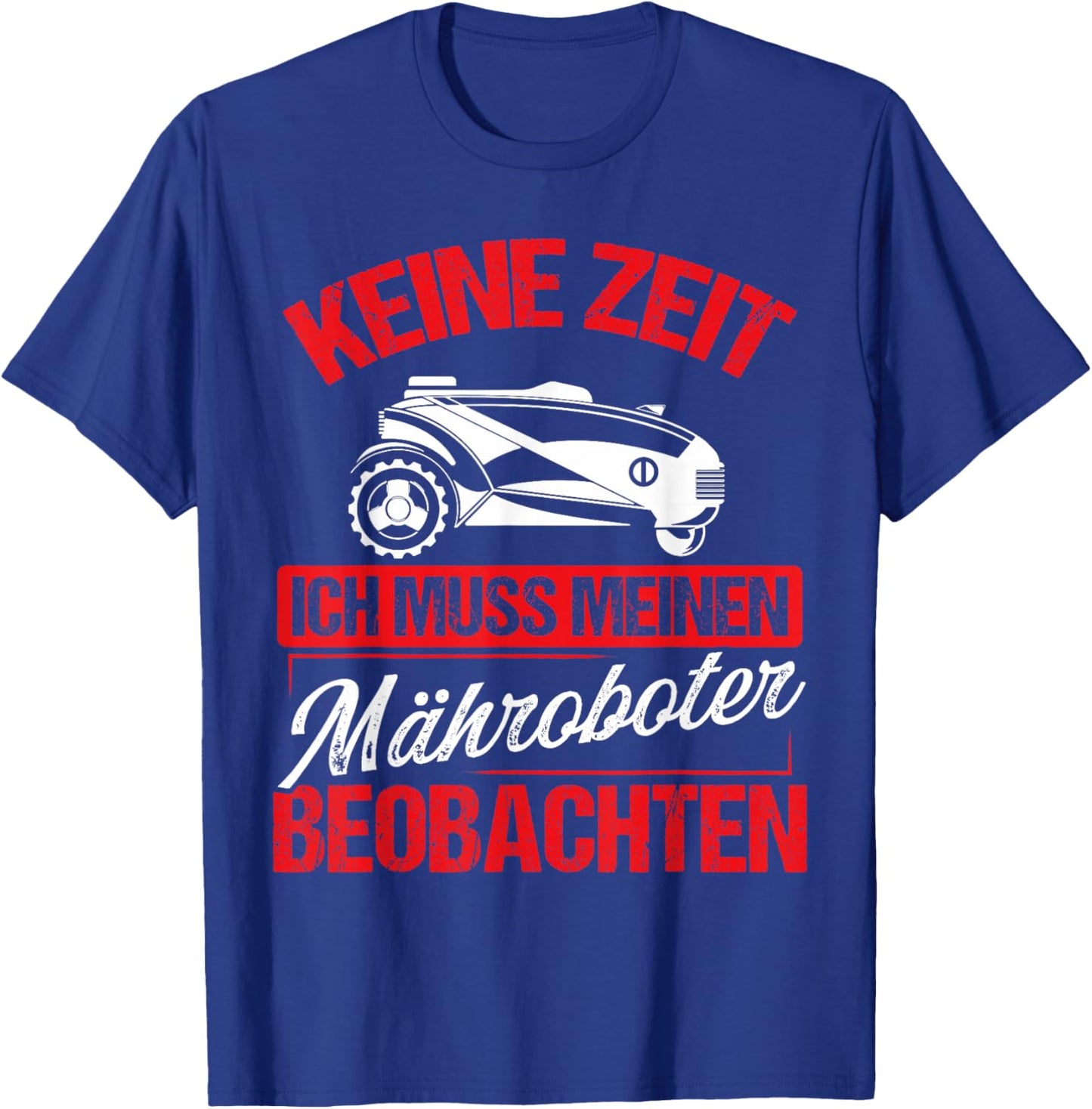 Rasenroboter & Mähroboter Spruch für Gärtner Mähroboter T-Shirt - T-Shirt | Royal