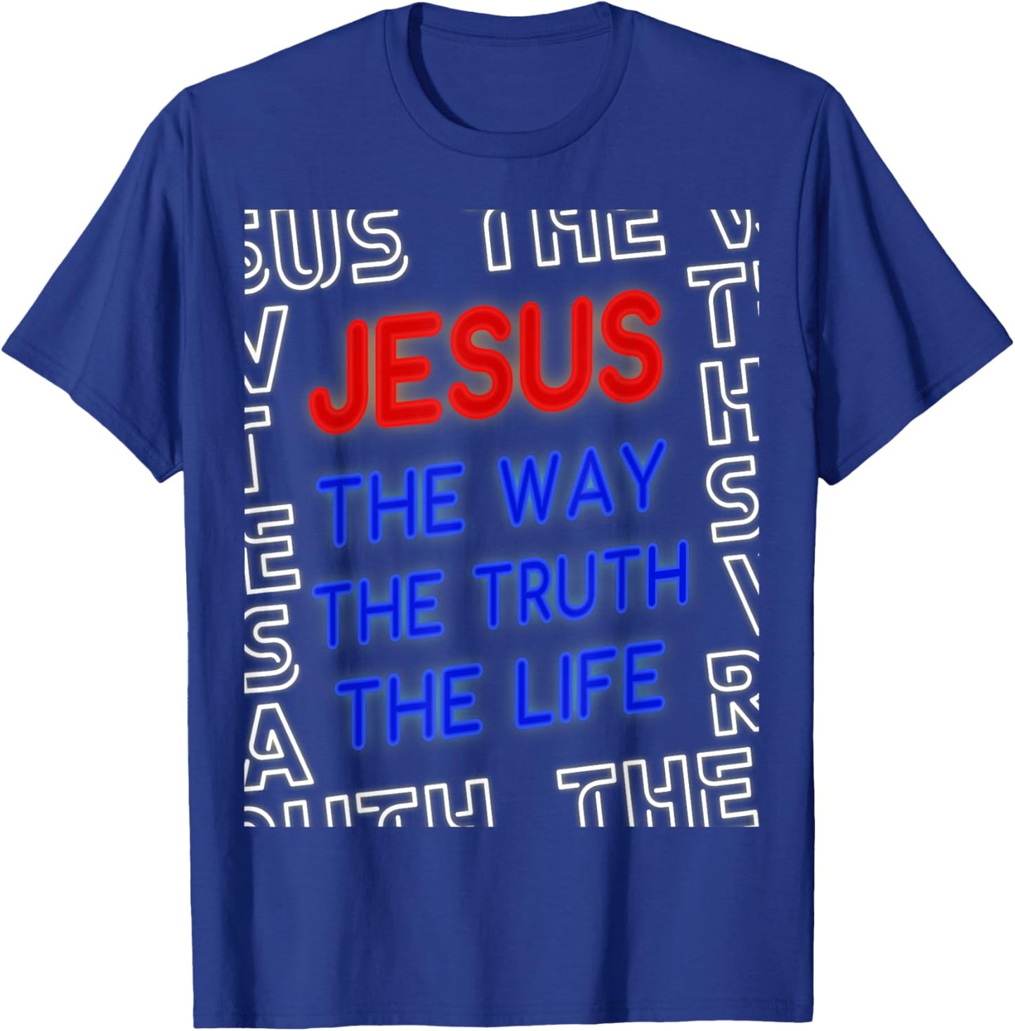 Jesus Christ Way Truth Life God John 14:6 Bible Verse Gospel T-Shirt - T-Shirt | Royal