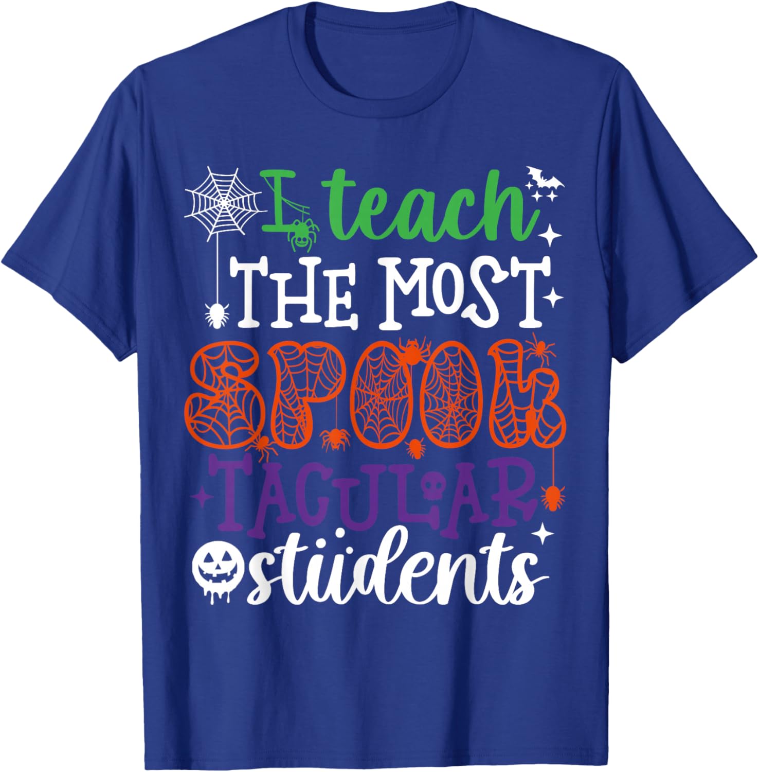 I Teach The Most Spooktacular Students Halloween Teacher T-Shirt - T-Shirt | Royal