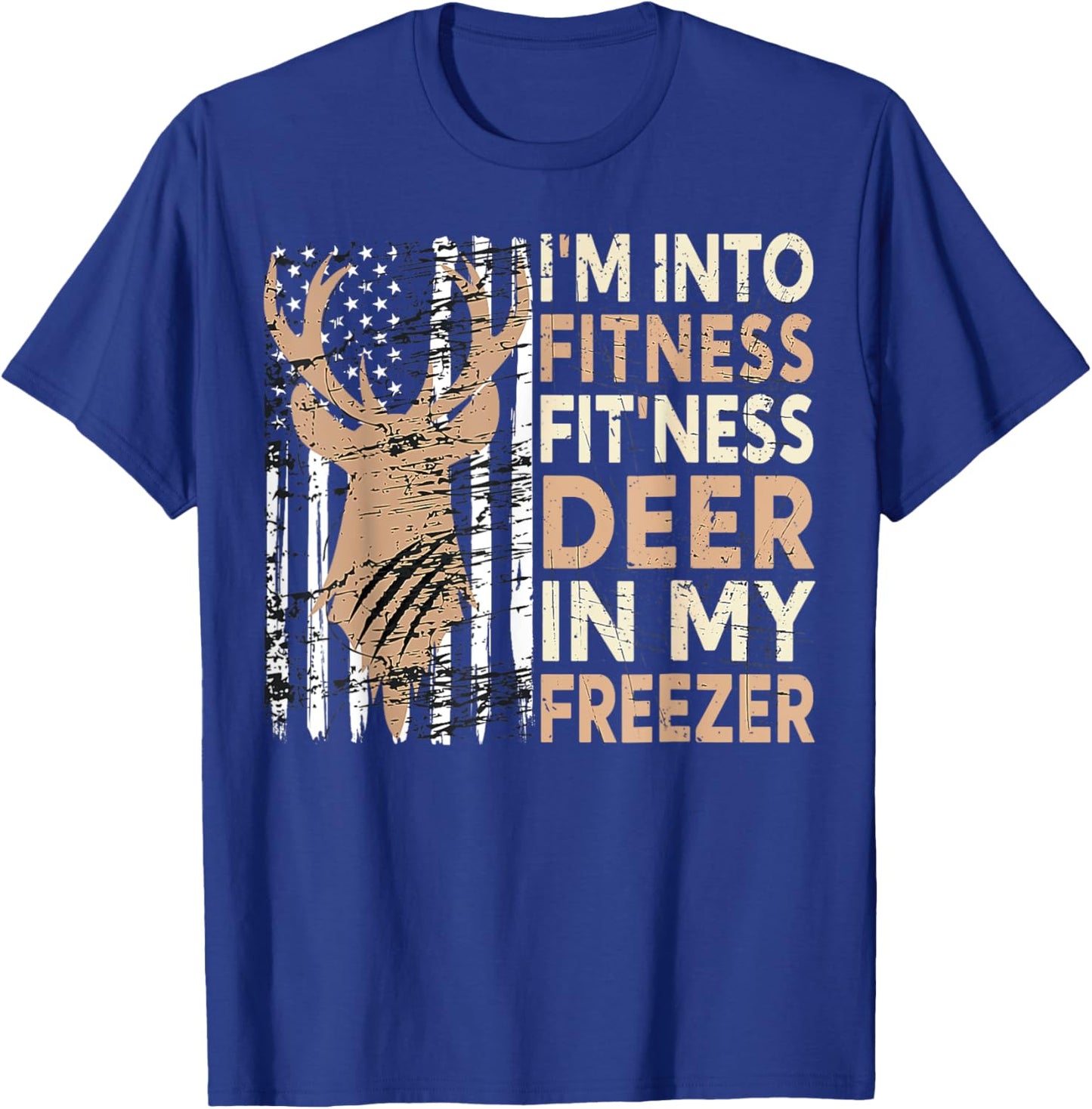 Hunting I'm Into Fitness Deer Freezer Funny Hunter Dad T-Shirt - T-Shirt | Royal