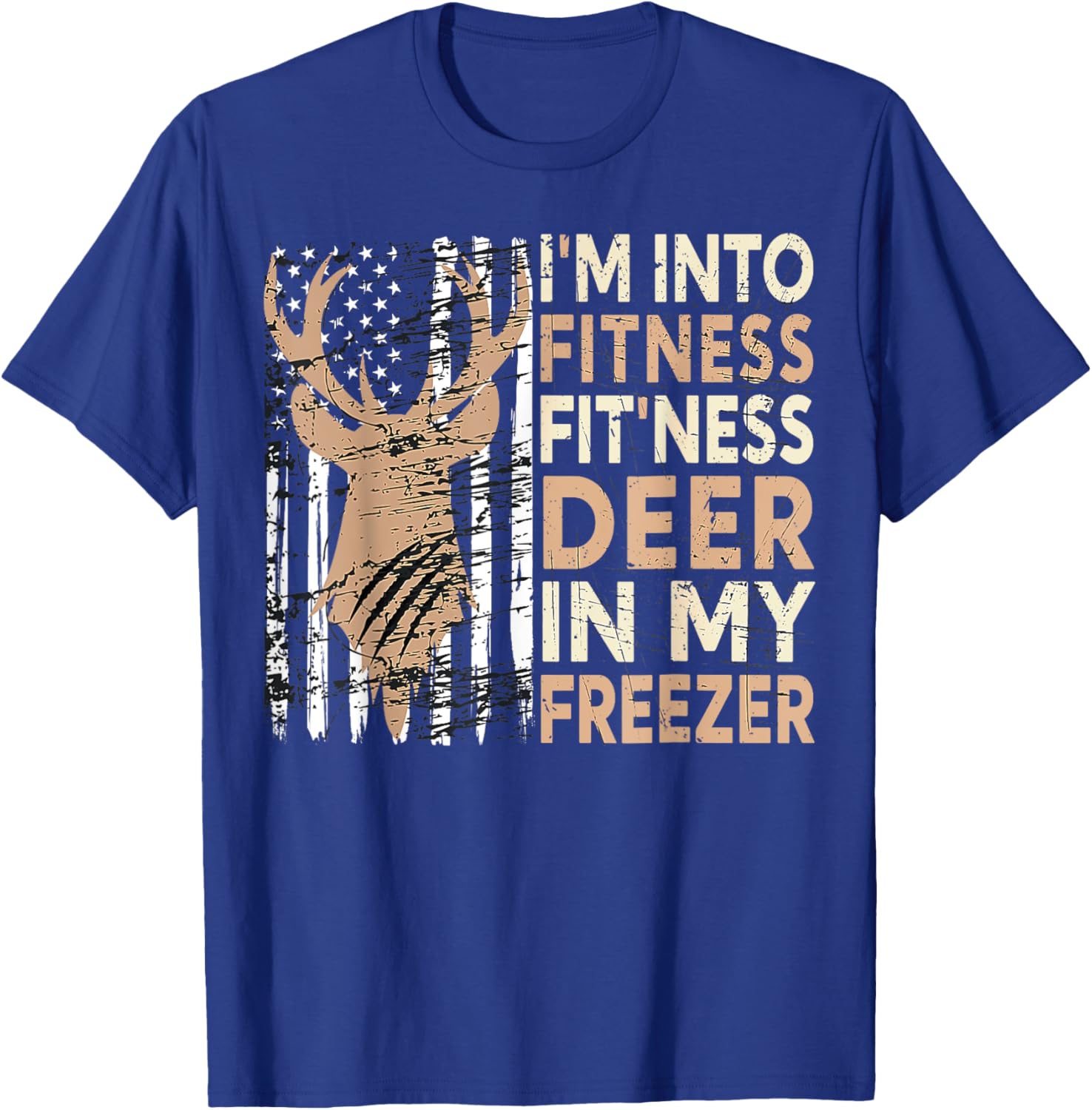 Hunting I'm Into Fitness Deer Freezer Funny Hunter Dad T-Shirt - T-Shirt | Royal