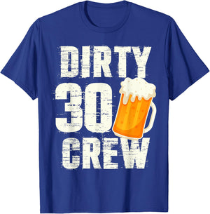 Dirty 30 Crew Funny 30th Birthday Drinking Beers Wine Party T-Shirt - T-Shirt | Royal