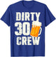 Dirty 30 Crew Funny 30th Birthday Drinking Beers Wine Party T-Shirt - T-Shirt | Royal