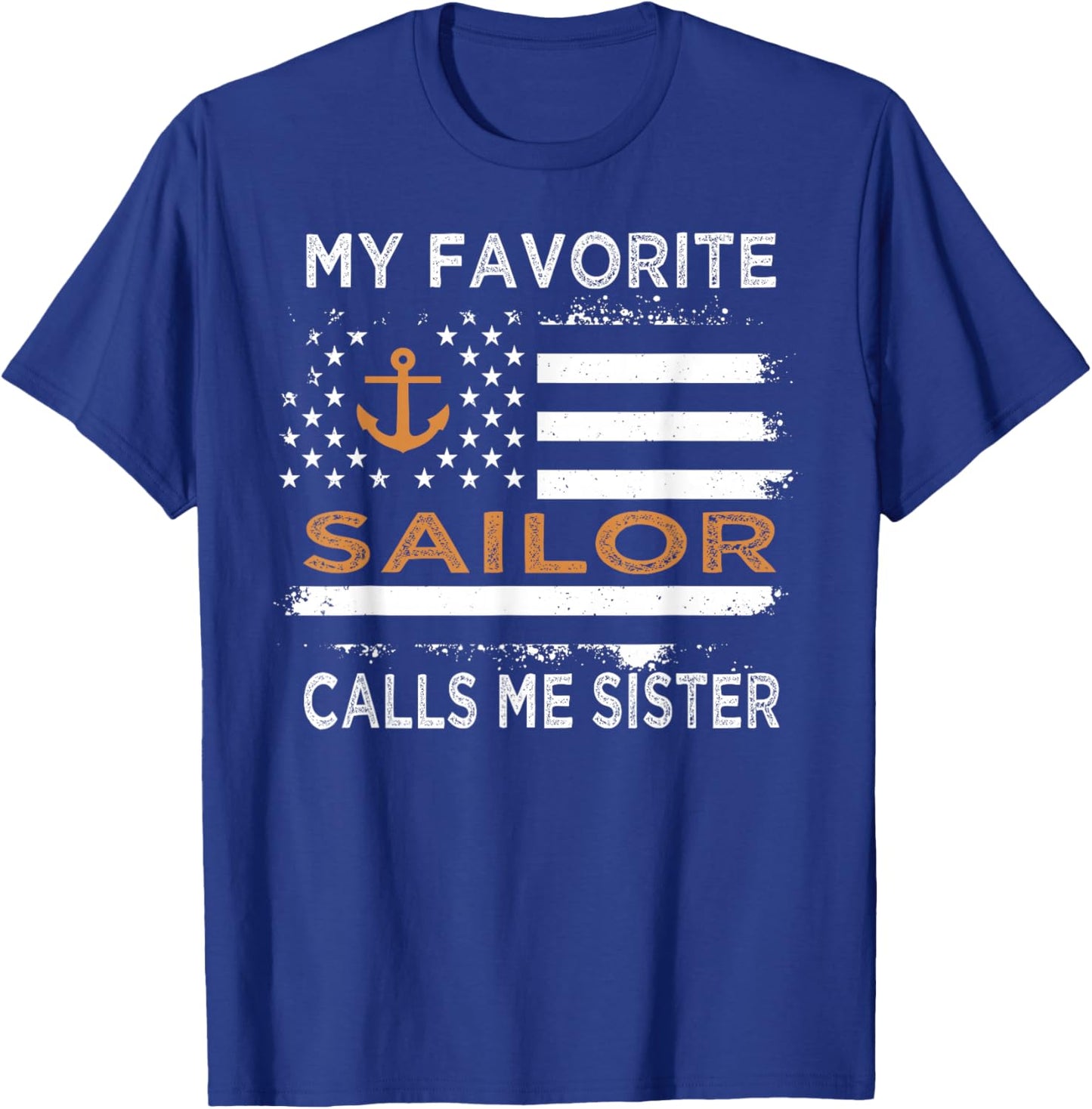 My Favorite Sailor Calls Me Sister Proud Sailor Sister T-Shirt - T-Shirt | Royal