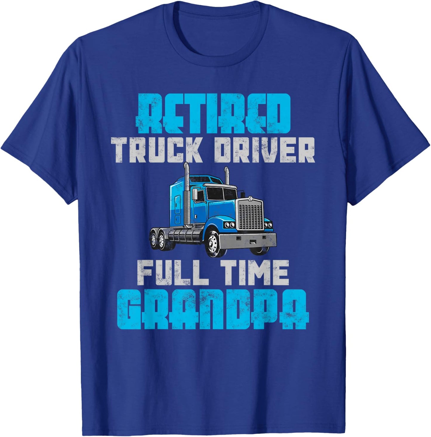 Retired Truck Driver Full Time Grandpa Retirement Driver T-Shirt - T-Shirt | Royal