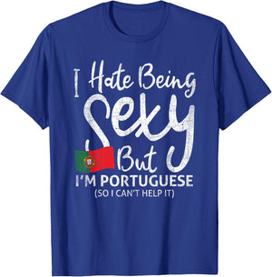 I hate being sexy, but I'm Portuguese, so T-Shirt - T-Shirt | Royal