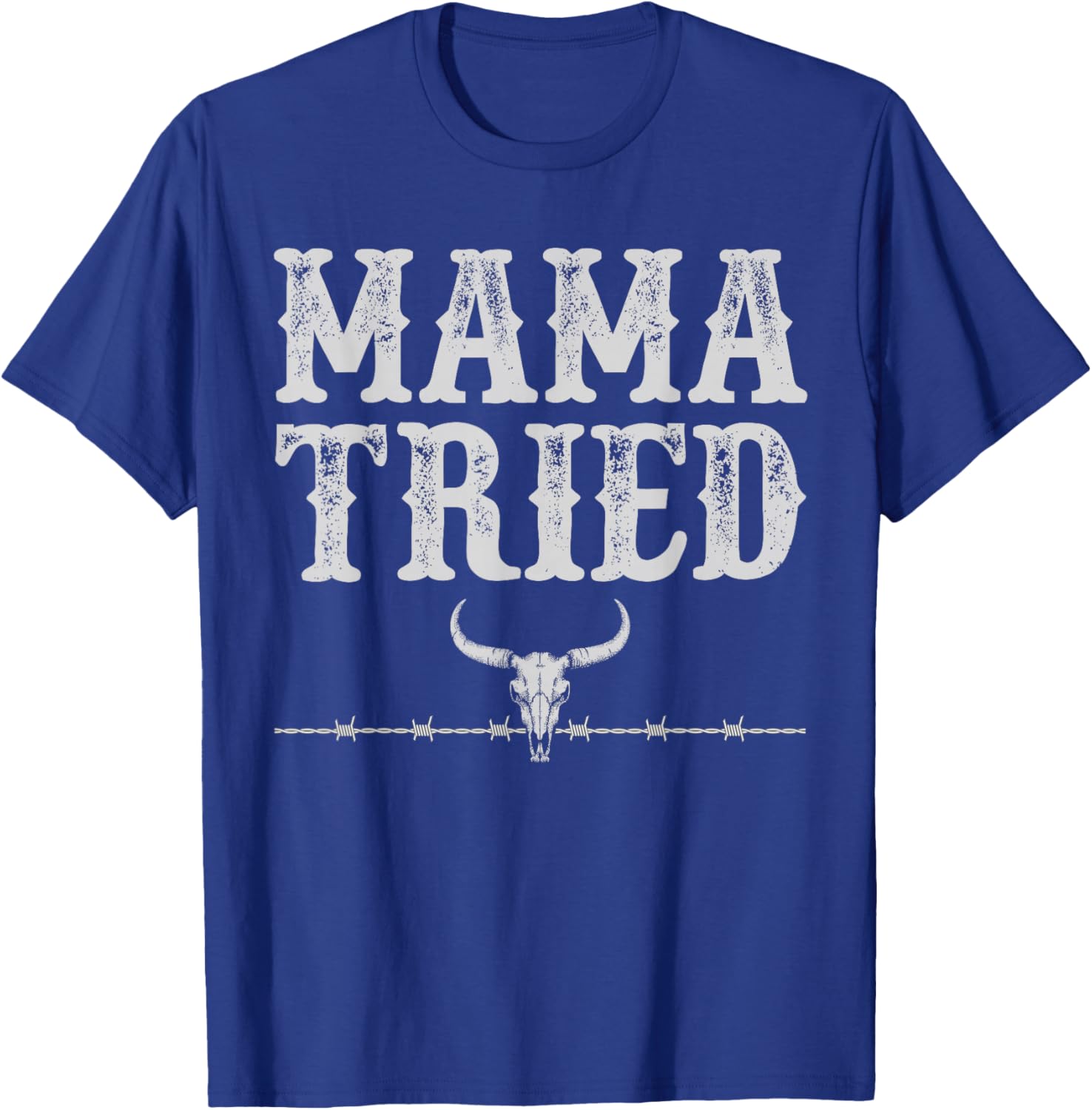 Mama Tried Funny Sayings Vintage Country Western Concert T-Shirt - T-Shirt | Royal