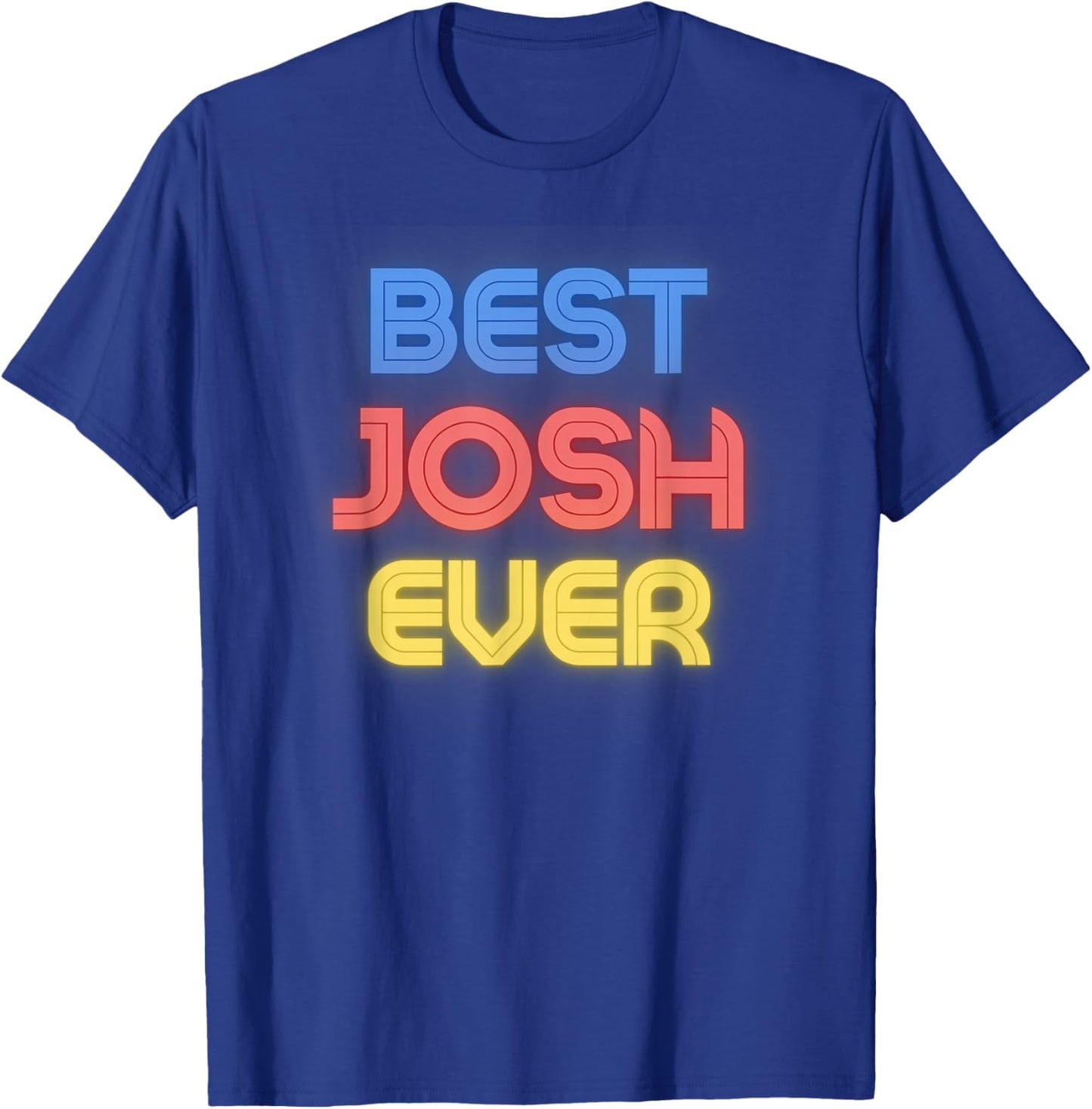 Best Josh Ever - Funny Josh Name Josh T-Shirt - T-Shirt | Royal
