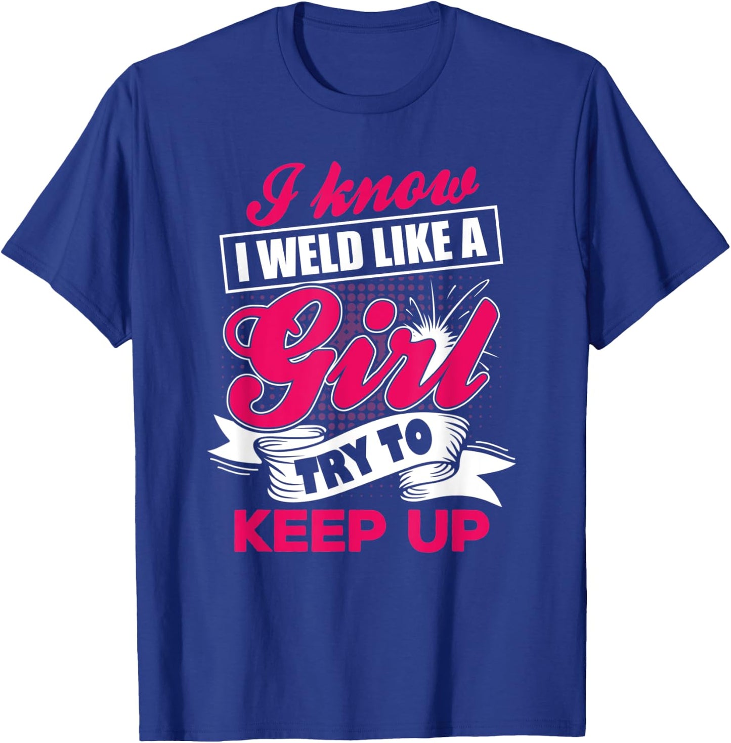 Welding Outfit For Welder Ironworker. Women T-Shirt - T-Shirt | Royal