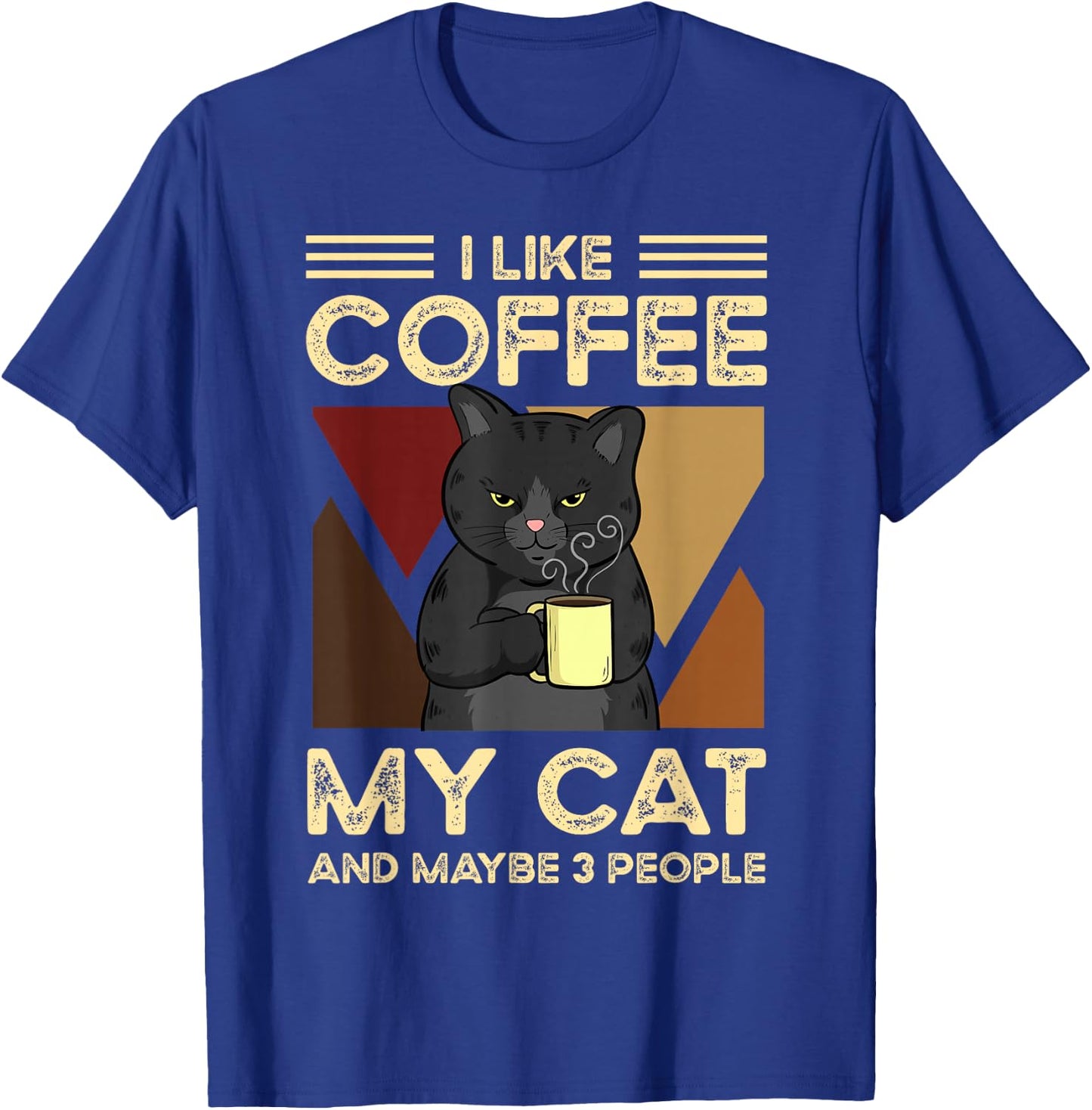 I Like Coffee My Cats And Maybe 3 People T-Shirt - T-Shirt | Royal