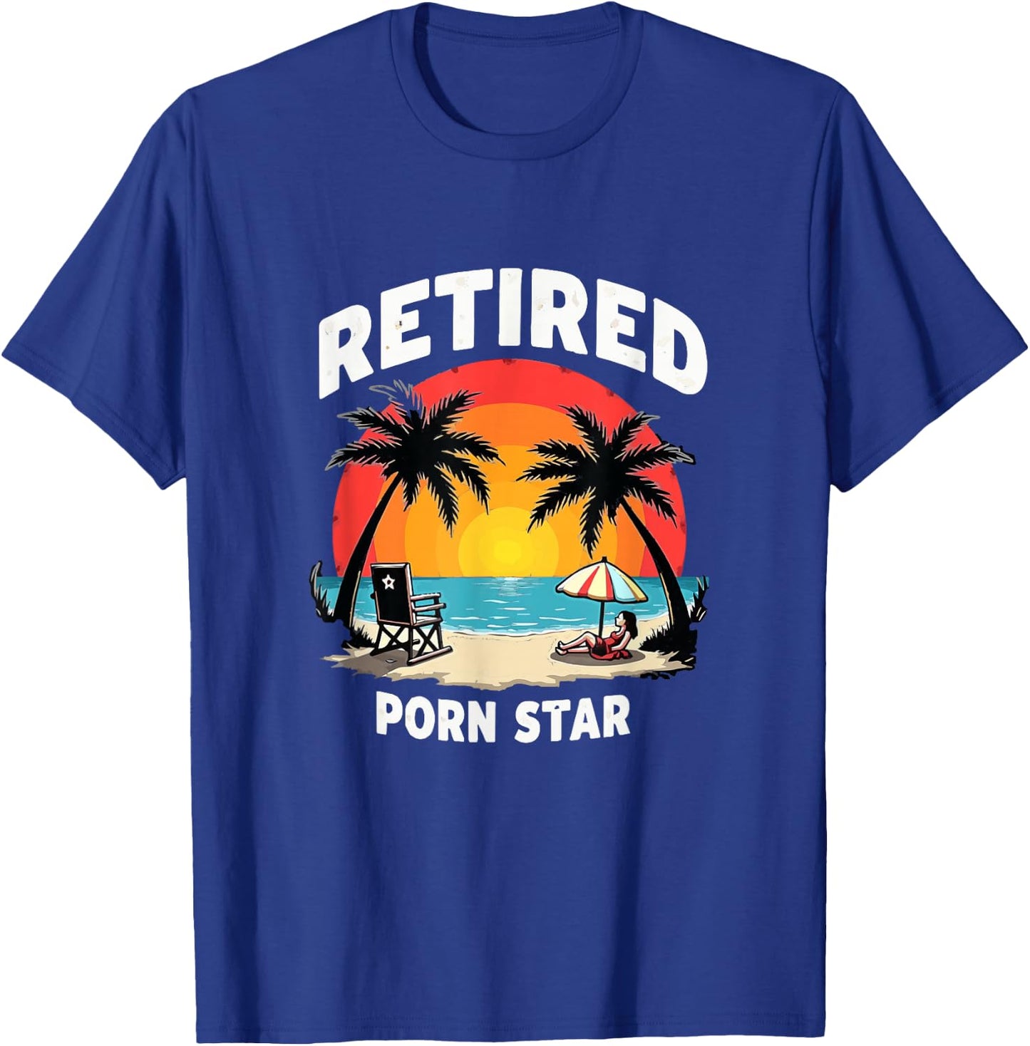 Retired Porn Star - Funny Naughty Adult Humor Retirement T-Shirt - T-Shirt | Royal