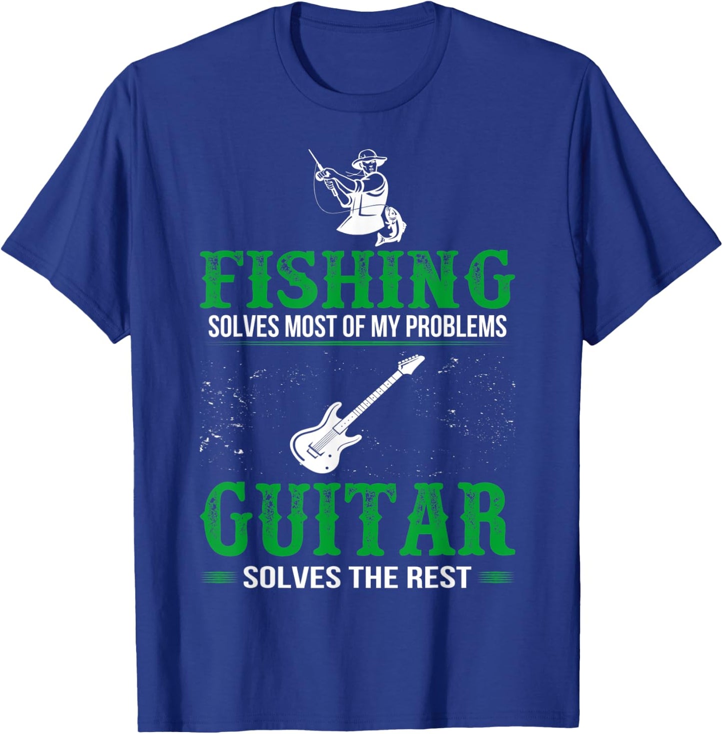 Fishing Solves All Problems Guitar Solves Rest T-Shirt - T-Shirt | Royal