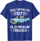 Easily Distracted By Old Pickup Trucks Funny Trucker T-Shirt - T-Shirt | Royal