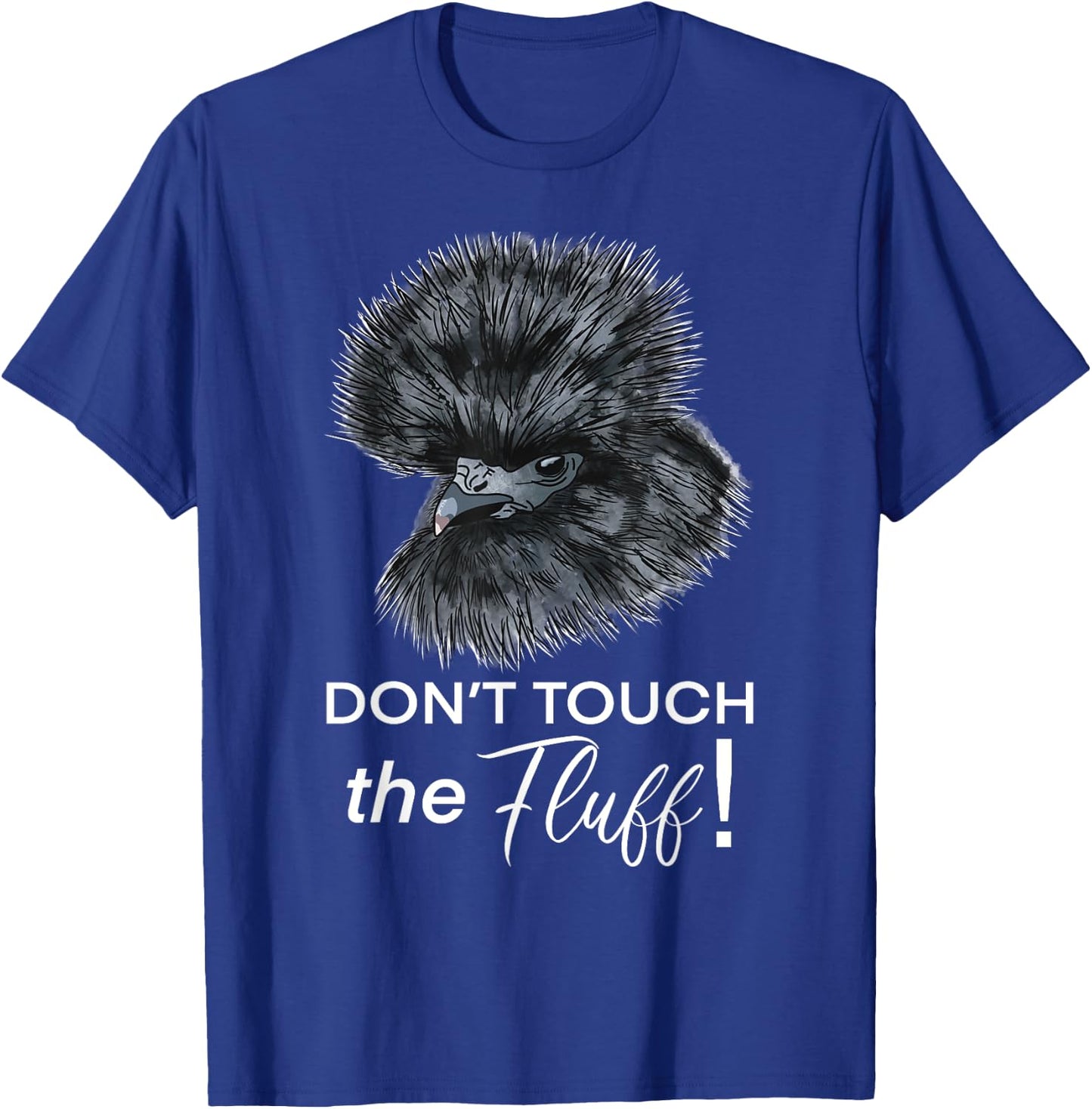 Don't Touch the Fluff Funny Silkie Chicken Gift T-Shirt - T-Shirt | Royal