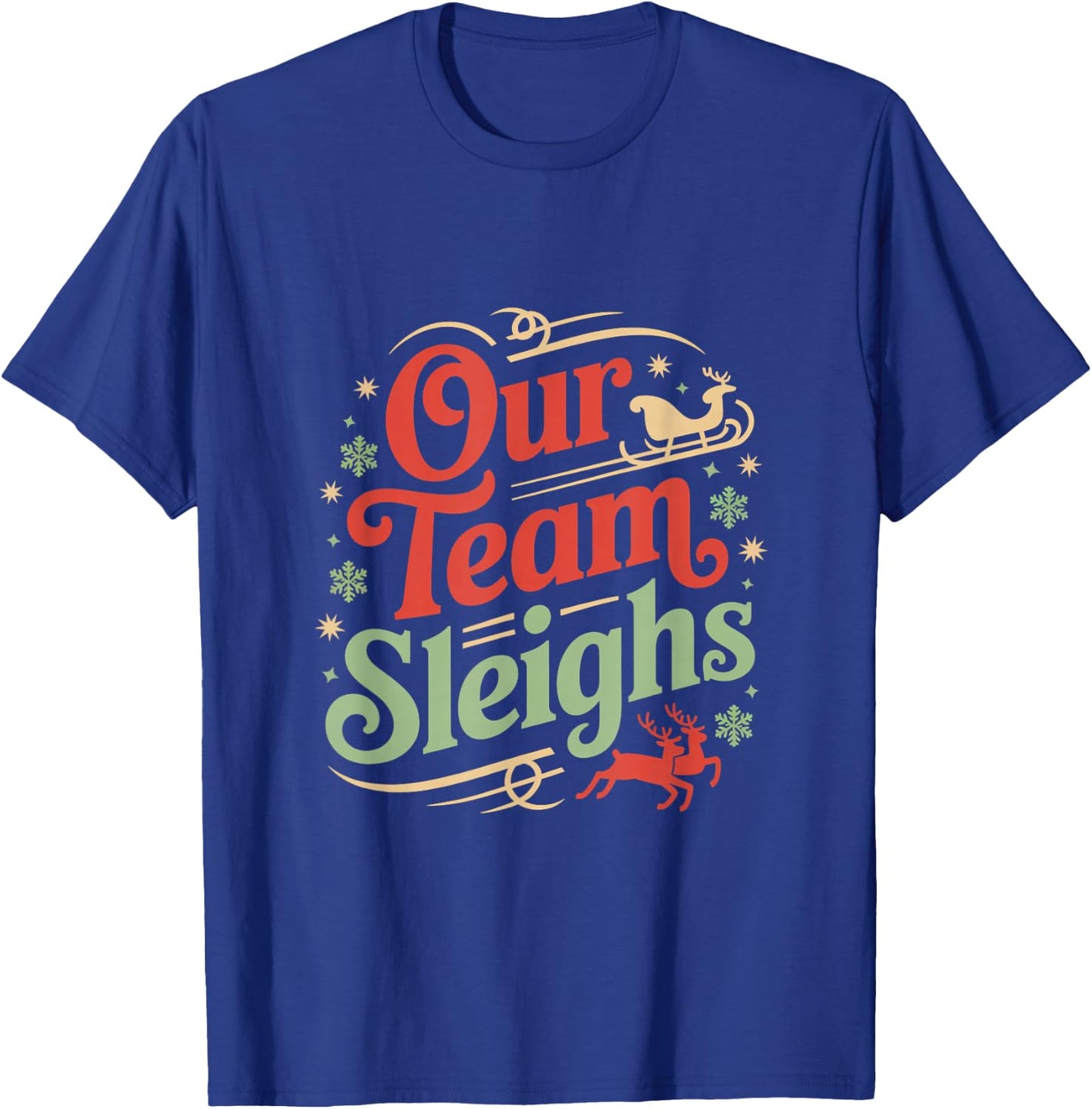 Our Team Sleighs Christmas Reindeers Santa's Workers Office T-Shirt - T-Shirt | Royal