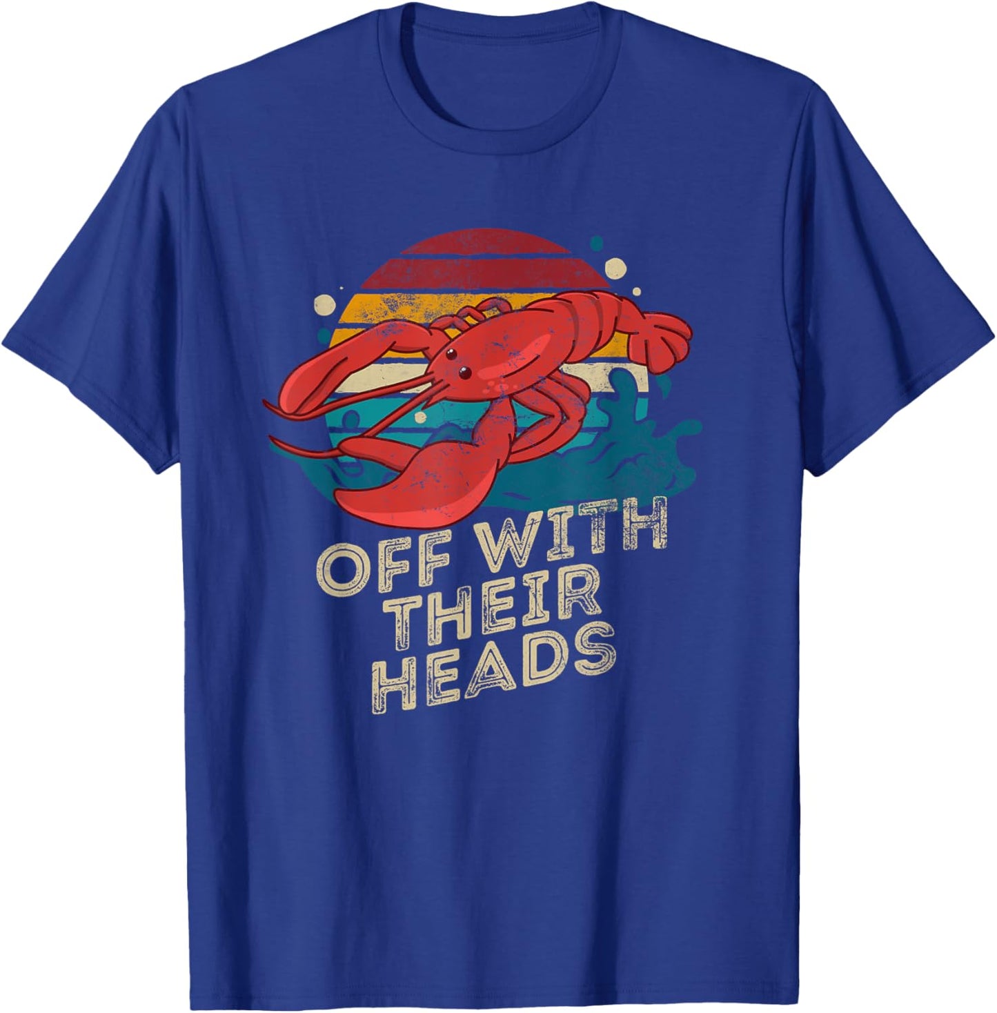 Off With Their Heads Funny Crawfish Boil Seafood Lover T-Shirt - T-Shirt | Royal
