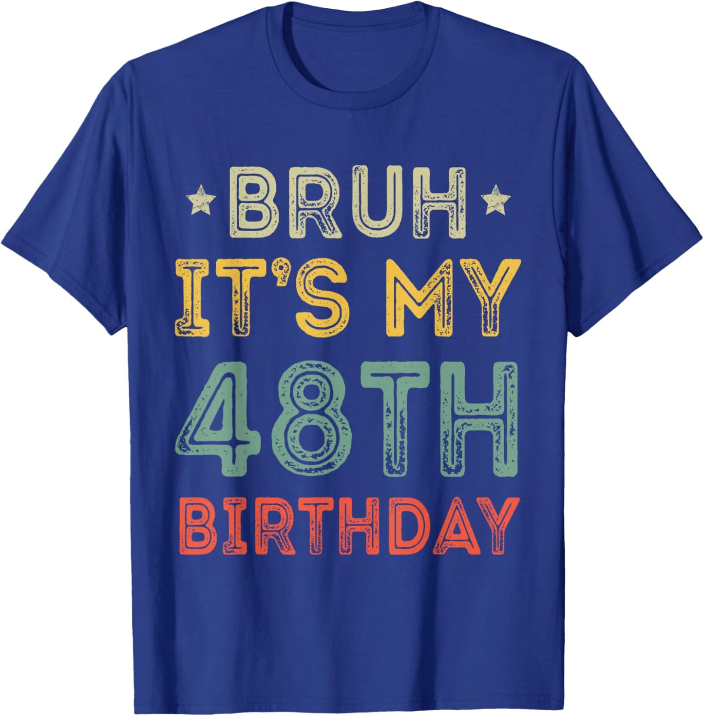 Bruh It's My 48th Birthday 48th Year Old 48 Birthday Vintage T-Shirt - T-Shirt | Royal